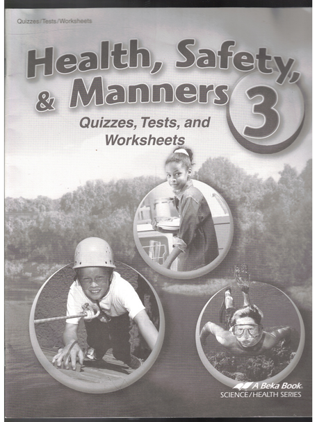 Health, Safety, & Manners 3 Quizzes, Tests, and Worksheets by A Beka Book