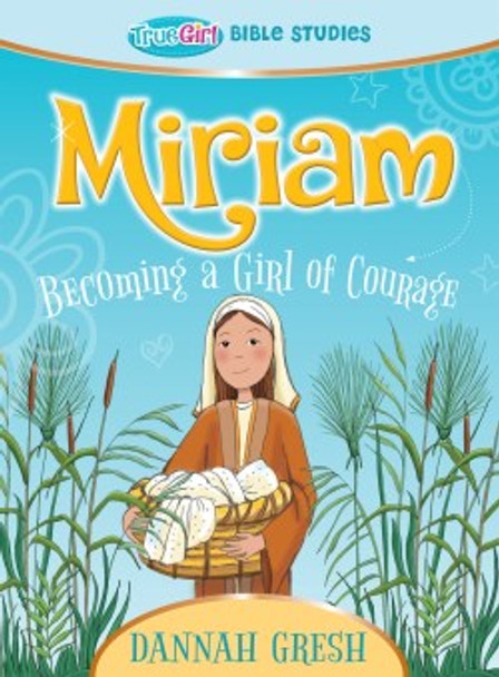 Miriam: Becoming A Girl Of Courage