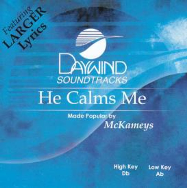 He Calms Me - Soundtrack CD (The McKameys)