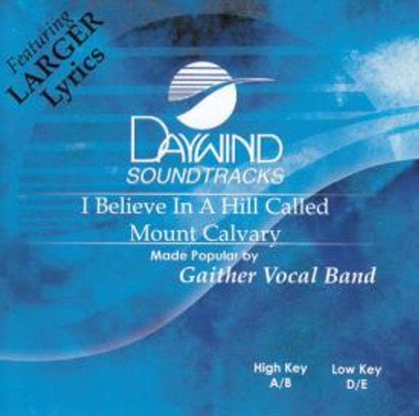 I Believe In A Hill Called Mount Calvary - Soundtrack CD (Gaither Vocal Band)