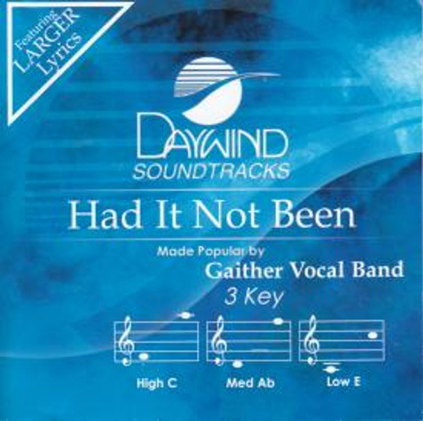 Had It Not Been - Soundtrack CD (Gaither Vocal Band)