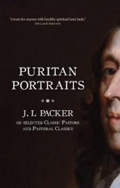 Puritan Portraits : On Selected Classic Pastors And Pastoral Classics