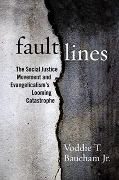 Fault Lines : The Social Justice Movement And Evangelicalism's Looming Catastrophe