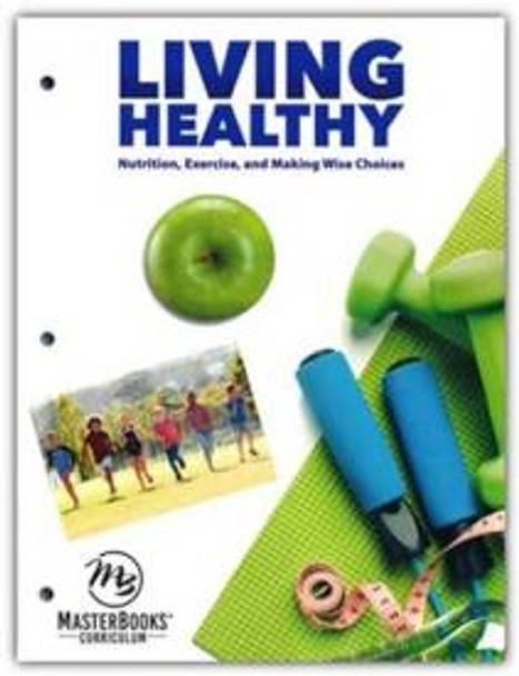 Living Healthy: Nutrition, Exercise, and Making Wise Choices