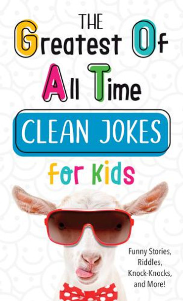 Greatest Of All Time Clean Jokes For Kids