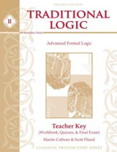 Traditional Logic 2: Teacher Key, Workbook, Quizzes, and Tests (2nd Edition)
