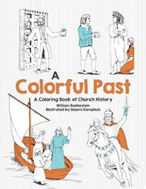 Colorful Past : A Coloring Book Of Church History Through The Centuries