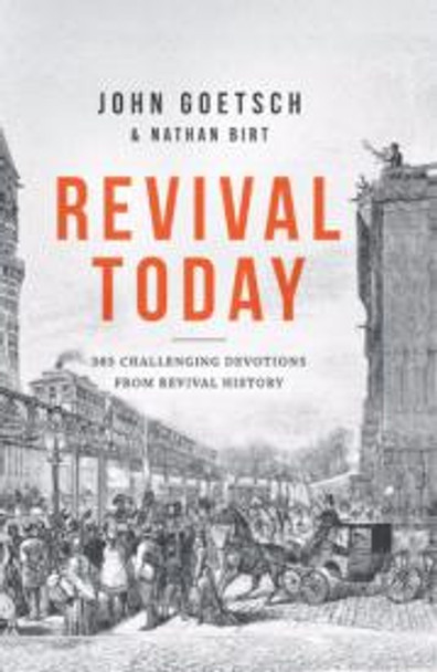 Revival Today : 365 Challenging Devotions From Revival History