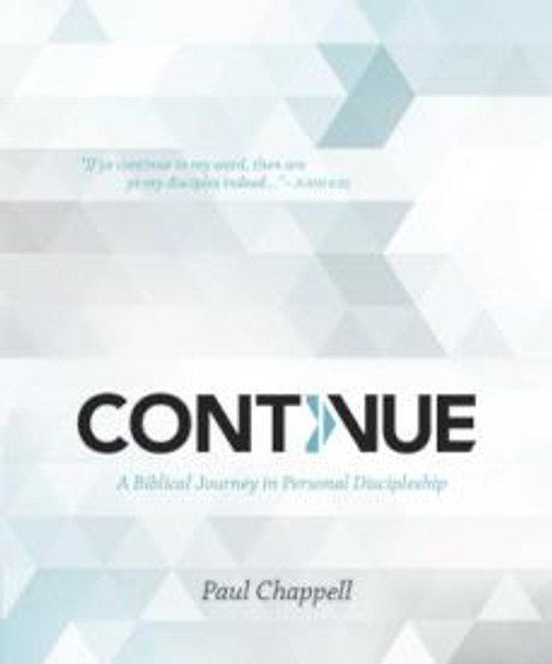 Continue: A Biblical Journey In Personal Discipleship