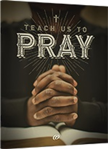 Teach Us To Pray: Student Manual