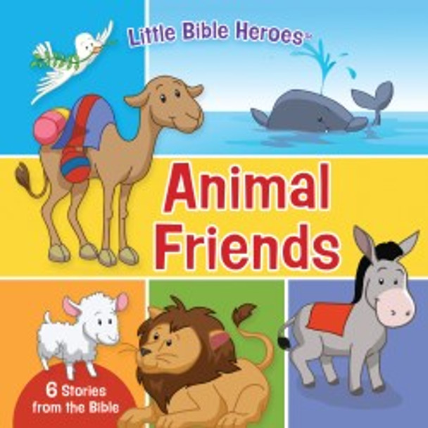 Animal Friends: 6 Stories From The Bible