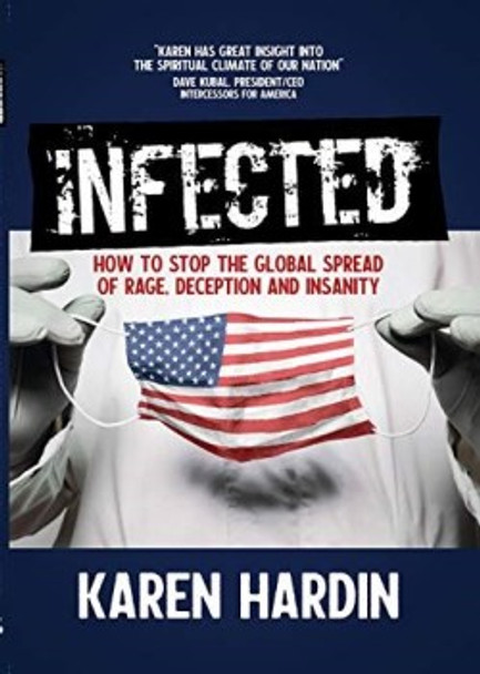 Infected : How To Stop The Global Spread Of Rage, Deception And Insanity