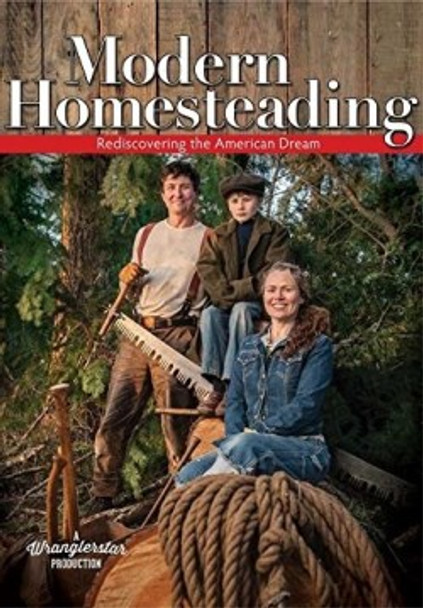 Modern Homesteading: Rediscover the American Dream