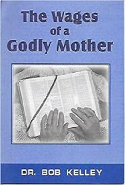 The Wages Of A Godly Mother