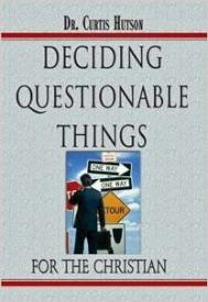 Deciding Questionable Things For The Christian