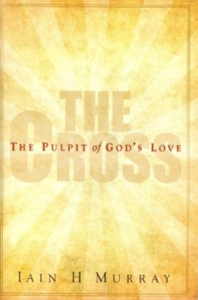 The Cross: The Pulpit Of Gods Love