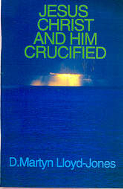 Jesus Christ And Him Crucified
