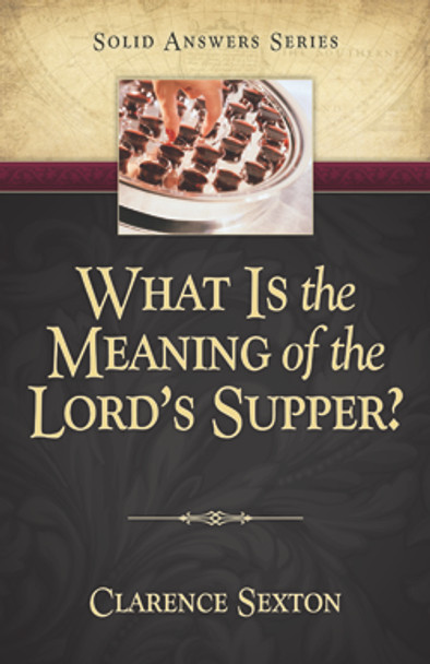 What is the Meaning of the Lord's Supper?