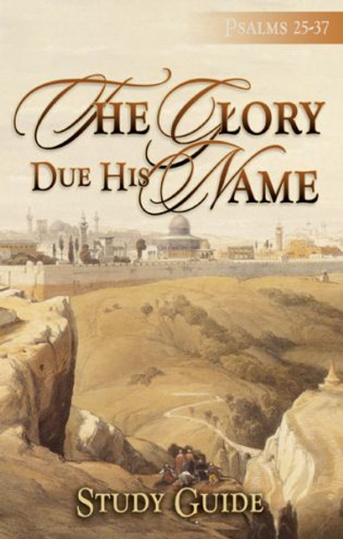 The Glory Due His Name (Study Guide)