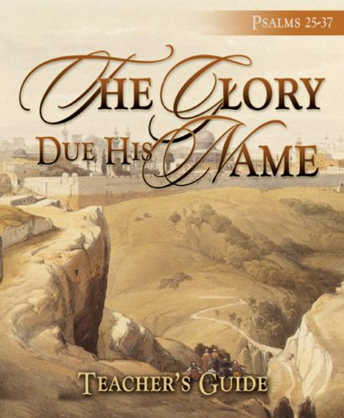 The Glory Due His Name (Teacher's Guide)