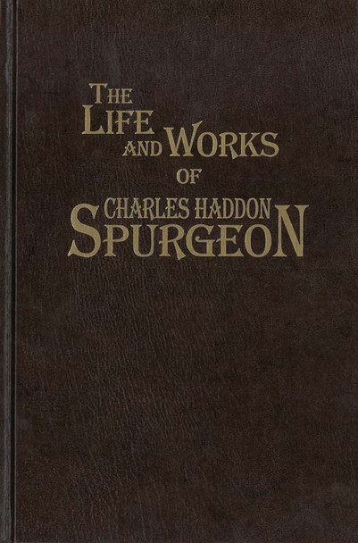 The Life And Works Of Charles Haddon Spurgeon