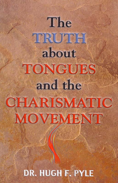 The Truth About Tongues and the Charismatic Movement