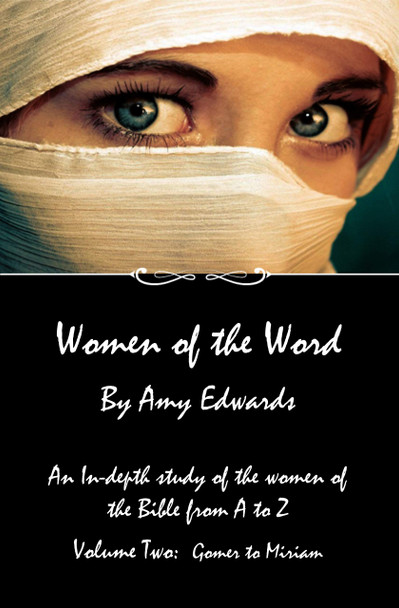 Women of the Word, Volume 2:  Gomer - Miriam