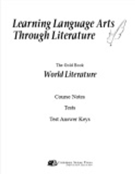 Learning Language Arts Through Literature: Gold Book - World Literature (Course Notes, Tests, & Answer Keys)