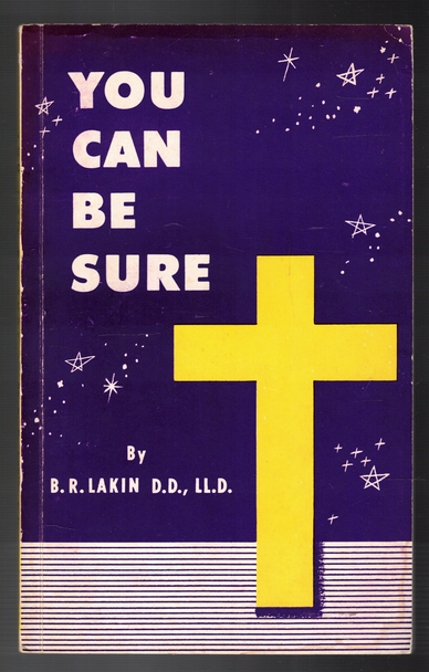 You Can Be Sure: Six Timely Sermons by B. R. Lakin