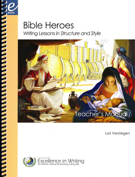 Bible Heroes: Writing Lessons in Structure and Style (Teacher's Manual)