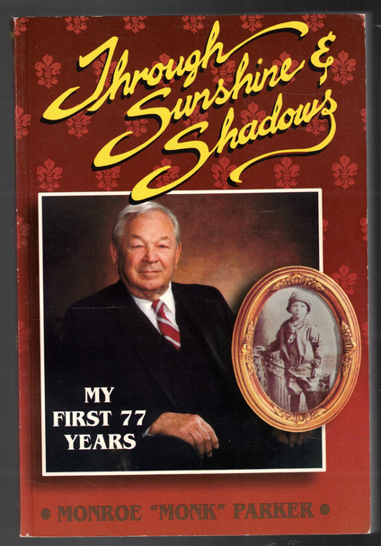 Through Sunshine & Shadows: My First 77 Years by Monroe "Monk" Parker