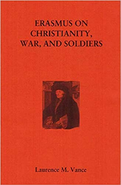 Erasmus On Christianity, War, And Soldiers