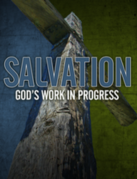 Salvation: God's Work in Progress