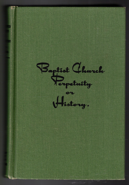 Baptist Church Perpetuity or History by W. A. Jarrel