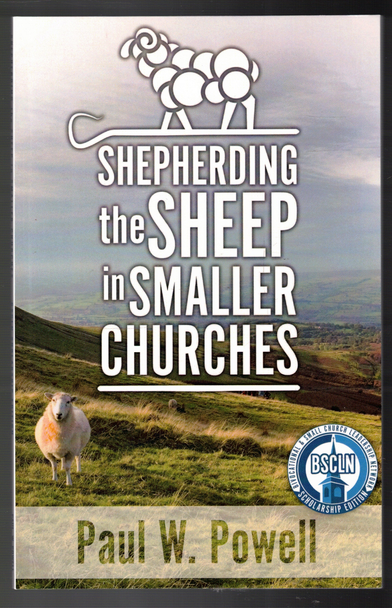 Shepherding the Sheep in Smaller Churches by Paul W. Powell
