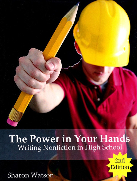 The Power in Your Hands: Writing Nonfiction in High School (Textbook) Second Edition The Power in Your Hands: Writing Nonfiction in High School (Textbook) Second Edition
