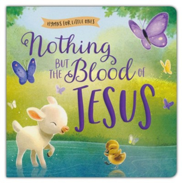 Nothing but the Blood of Jesus: Hymns for Little Ones