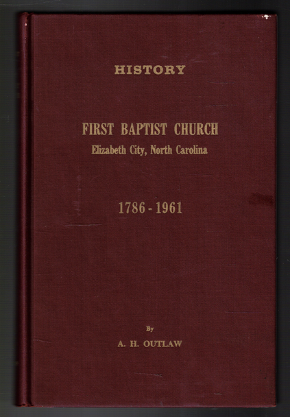 History First Baptist Church Elizabeth City, North Carolina 1786-1961 by A. H. Outlaw