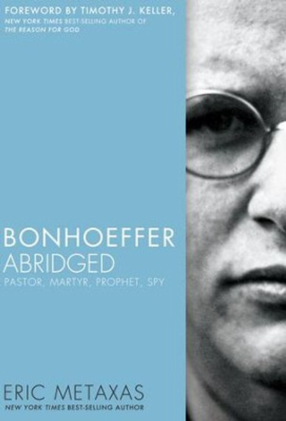 Bonhoeffer: Pastor, Martyr, Prophet, Spy (Abridged)