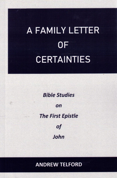 A Family Letter of Certainties: First John