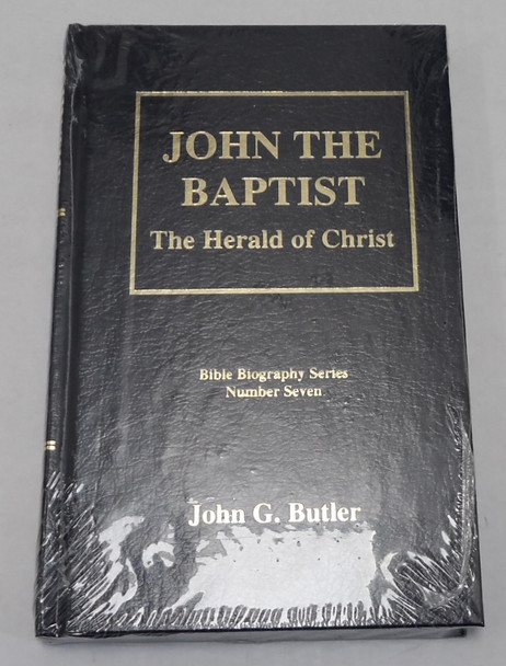 John the Baptist The Herald of Christ by John G. Butler