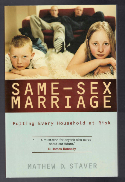 Same-Sex Marriage Putting Every Household at Risk by Mathew D. Staver