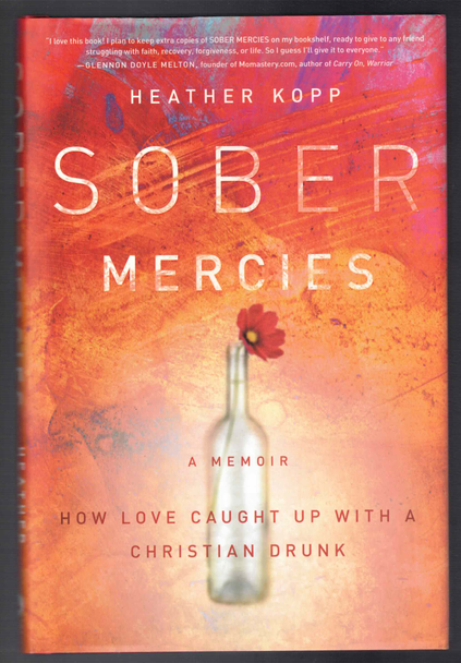 Sober Mercies: A Memoir by Heather Kopp