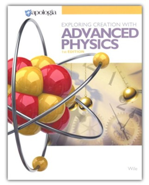 Exploring Creation With Advanced Physics (Textbook)