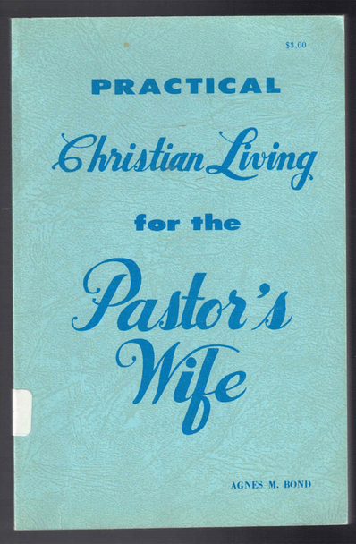 Practical Christian Living for the Pastor's Wife by Agnes M. Bond