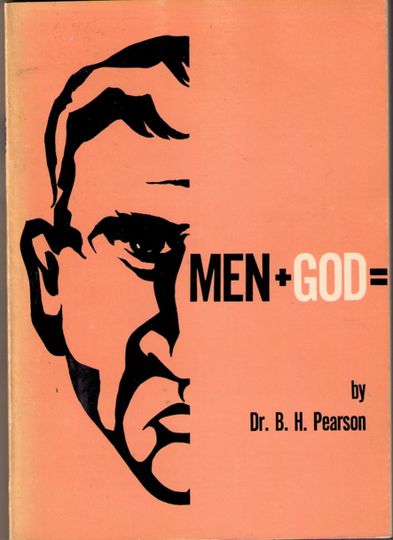Men + God = by Dr. B. H. Pearson