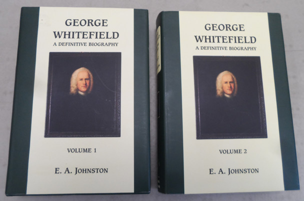 George Whitefield A Definitive Biography by E. A. Johnson (2-Volume Set)