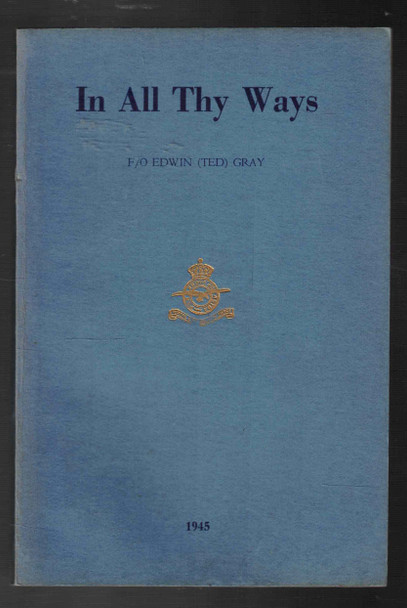 In All Thy Ways by F/O Edwin (Ted) Gray