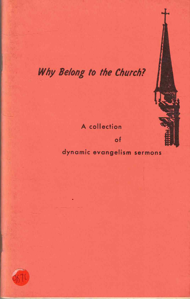 Why Belong to the Church?: A Collection of Dynamic Evangelism Sermons [1971]