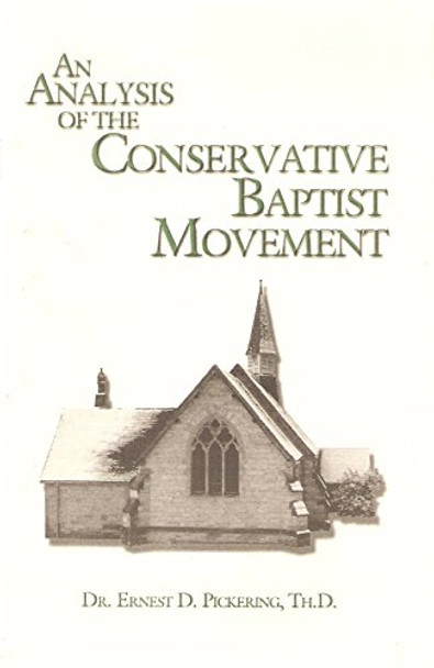 An Analysis of the Conservative Baptist Movement, by Dr E. D. Pickering